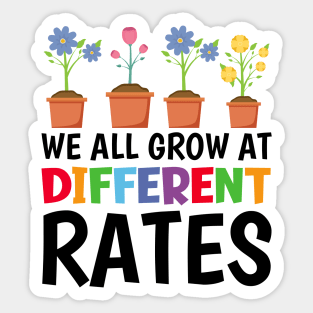 We All Grow At Different Rates Sticker